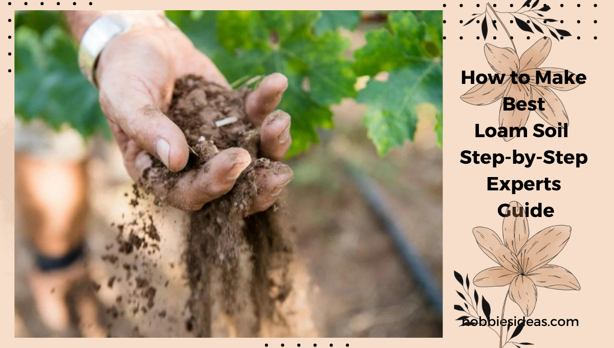 How to Make best Loam Soil - Step-by-Step Expert Guide