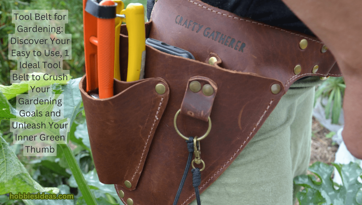 Tool Belt for Gardening: Discover Your Easy to Use, 1 Ideal Tool Belt to Crush Your Gardening Goals and Unleash Your Inner Green Thumb